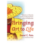 Bringing Art to Life: Reflections on Dementia and the Transforming Power of Art and Relationships - Paperback