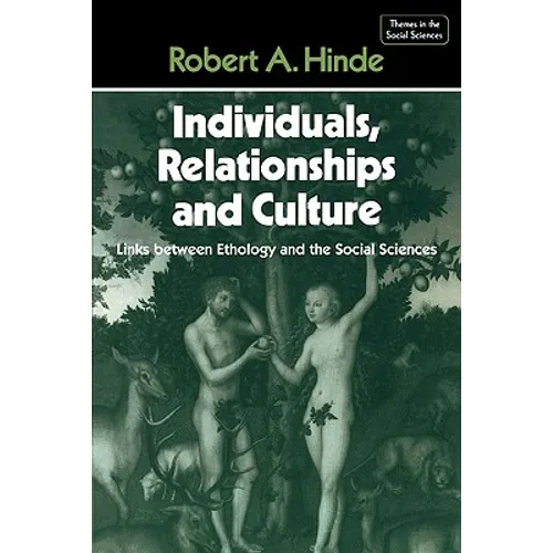 Individuals, Relationships and Culture: Links Between Ethology and the Social Sciences - Paperback