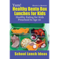 Yum! Healthy Bento Box Lunches for Kids: Healthy Eating for Kids Preschool to Age 10 - Paperback