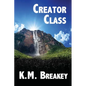 Creator Class: Volume I of The Creator Class Series - Paperback