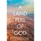 A Land Full of God: Christian Perspectives on the Holy Land - Paperback