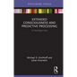 Extended Consciousness and Predictive Processing: A Third Wave View - Hardcover