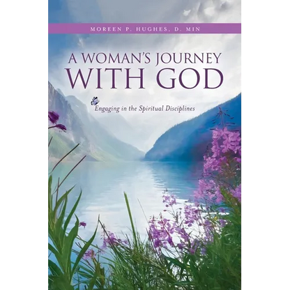 A Woman's Journey With God: Engaging in the Spiritual Disciplines - Paperback