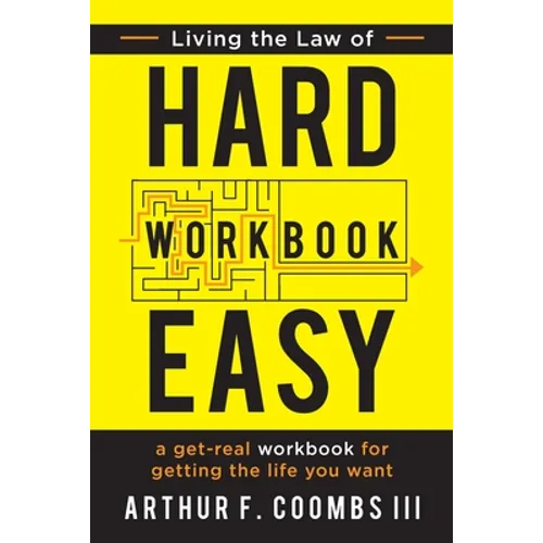 Living the Law of Hard Easy Workbook: A Get-Real Workbook for Getting the Life You Want - Paperback