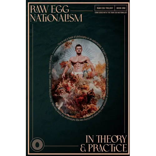 Raw Egg Nationalism in Theory and Practice: Cook Good with the Raw Egg Nationalist - Paperback