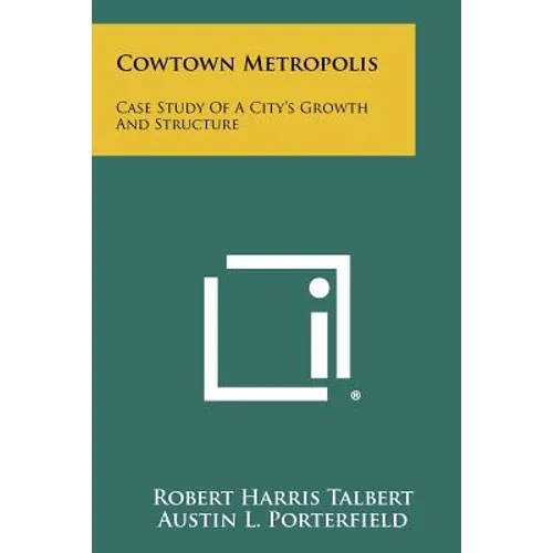 Cowtown Metropolis: Case Study of a City's Growth and Structure - Paperback