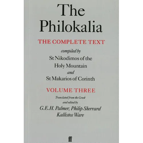The Philokalia, Volume 3: The Complete Text; Compiled by St. Nikodimos of the Holy Mountain & St. Markarios of Corinth - Paperback