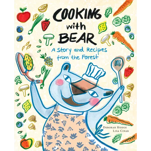 Cooking with Bear: A Story and Recipes from the Forest - Hardcover