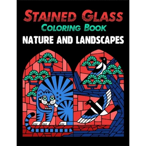 Stained Glass Coloring Book: Nature and Landscapes - Paperback