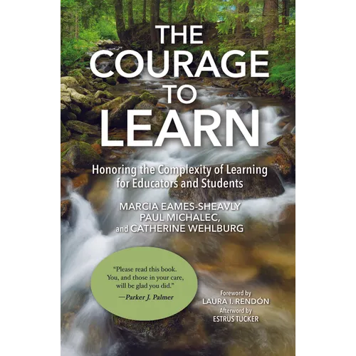 The Courage to Learn: Honoring the Complexity of Learning for Educators and Students - Paperback