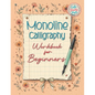 Monoline Calligraphy: A Creative Lettering Practice Book for Beginners - Master Hand-Lettered Design with Simple, Mindful Strokes and Daily Calligraph - Paperback