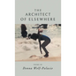 The Architect of Elsewhere - Hardcover