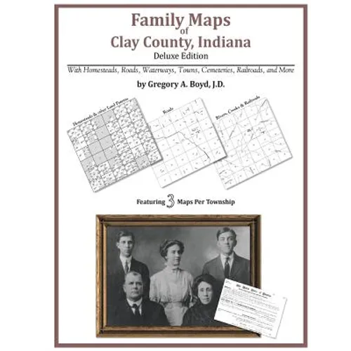 Family Maps of Clay County, Indiana, Deluxe Edition - Paperback