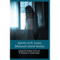 Spirits of St. Louis: Missouri Ghost Stories - Paperback