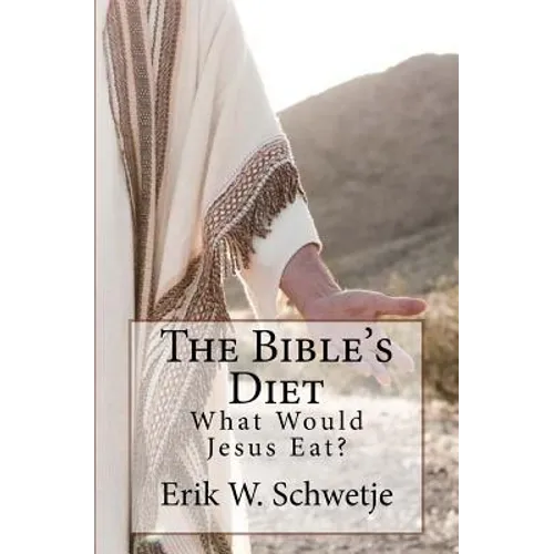 The Bible's Diet: What Would Jesus Eat? - Paperback