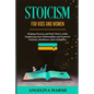 Stoicism for Kids and Women: Helping Parents and Kids Thrive while Employing Stoic Philosophies and Tools for Patience, Resilience and Confidence - Paperback