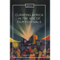 Curating Africa in the Age of Film Festivals - Paperback