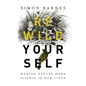Rewild Yourself: Making Nature More Visible in Our Lives - Hardcover