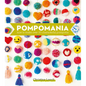 Pompomania: How to Make Over 20 Characterful Pompoms - Hardcover