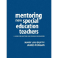 Mentoring New Special Education Teachers: A Guide for Mentors and Program Developers - Hardcover