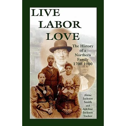 Live, Labor, Love: The History of a Northern Family - Paperback