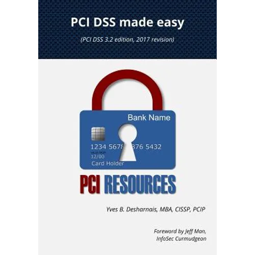 PCI Dss Made Easy 2017: (pci Dss 3.2 Edition, 2017 Revision) - Paperback