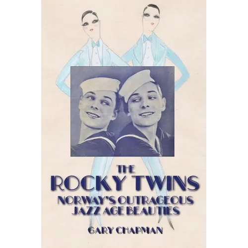 The Rocky Twins: Norway's Outrageous Jazz Age Beauties - Paperback