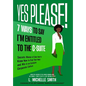 Yes Please! 7 Ways to Say I'm Entitled to the C-Suite - Hardcover