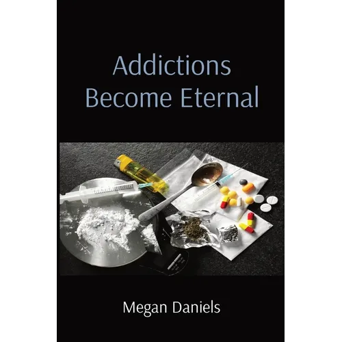 Addictions Become Eternal - Paperback