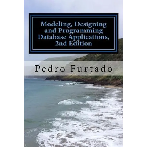 Modeling, Designing and Programming Database Applications: Relational, Entity-Relationship, SQL, DB and UI Programming - Paperback