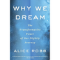 Why We Dream: The Transformative Power of Our Nightly Journey - Paperback