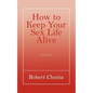How to Keep Your Sex Life Alive - Paperback