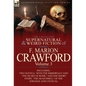 The Collected Supernatural and Weird Fiction of F. Marion Crawford: Volume 3-Including Two Novels, 'With the Immortals' and 'The Heart of Rome, ' and - Hardcover