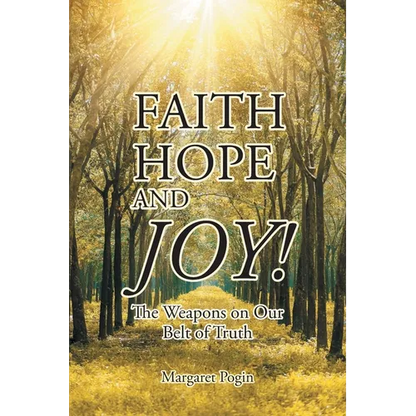 Faith Hope and... Joy!: The Weapons on Our Belt of Truth - Paperback