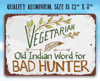 Vegetarian Old Indian Word for Bad Hunter - Metal Sign