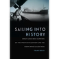Sailing Into History: Great Lakes Bulk Carriers of the Twentieth Century and the Crews Who Sailed Them - Hardcover