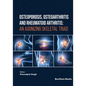 Osteoporosis, Osteoarthritis and Rheumatoid Arthritis: An Agonizing Skeletal Triad - Paperback