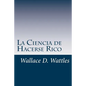 La Ciencia de Hacerse Rico: Un manual práctico para volverse rico - Paperback