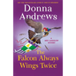 The Falcon Always Wings Twice: A Meg Langslow Mystery - Paperback