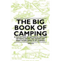 The Big Book of Camping - A Collection of Historical Articles on Tents, Knots, Fire Making and Many Other Aspects of Camping - Paperback