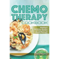 Chemo Therapy Cookbook: Healthy & Delicious Recipes to Enjoy During Chemo Therapy - Paperback