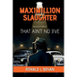 Maximillion Slaughter: That Ain't No Jive - Paperback