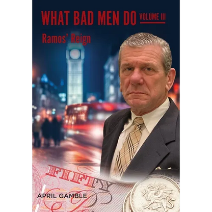 What Bad Men Do, Volume III -Ramos' Reign - Hardcover