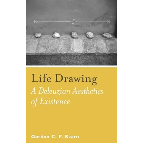 Life Drawing: A Deleuzean Aesthetics of Existence - Hardcover