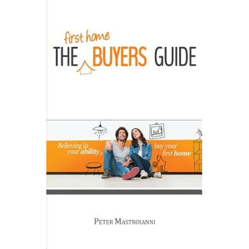 The First Home Buyers Guide - Paperback
