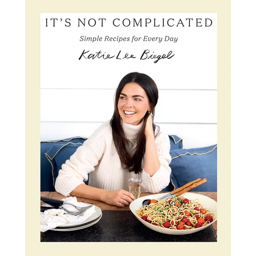It's Not Complicated: Simple Recipes for Every Day - Hardcover