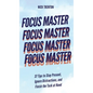 Focus Master: 37 Tips to Stay Present, Ignore Distractions, and Finish the Task at Hand - Hardcover