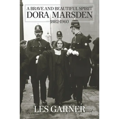 A Brave and Beautiful Spirit: Dora Marsden (1882 - 1960) - Paperback