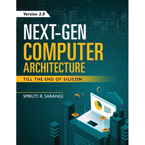 Next-Gen Computer Architecture: Till The End of Silicon - Version 2.0 - Paperback