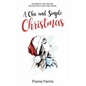 A Chic and Simple Christmas: Celebrate the holiday season with ease and grace - Paperback